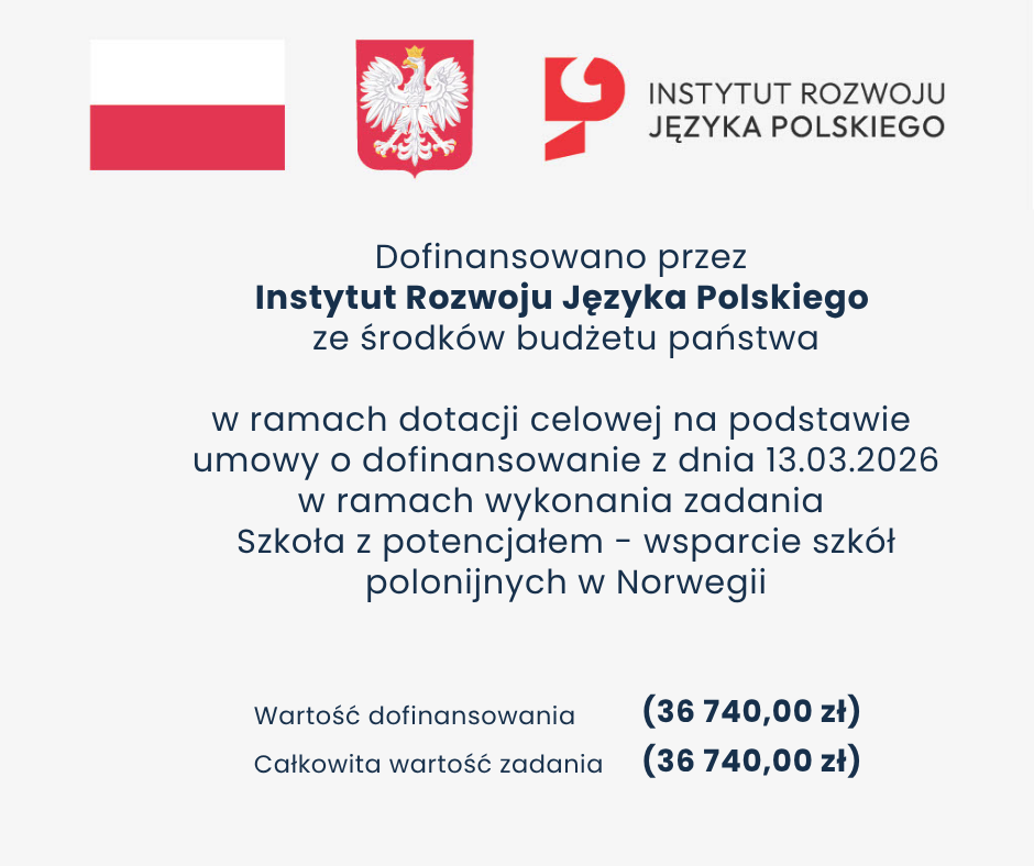 Dofinansowanie IRJP projektu Szkoła z potencjałem - wsparcie szkół polonijnych w Norwegii: 36 740,00 zł.